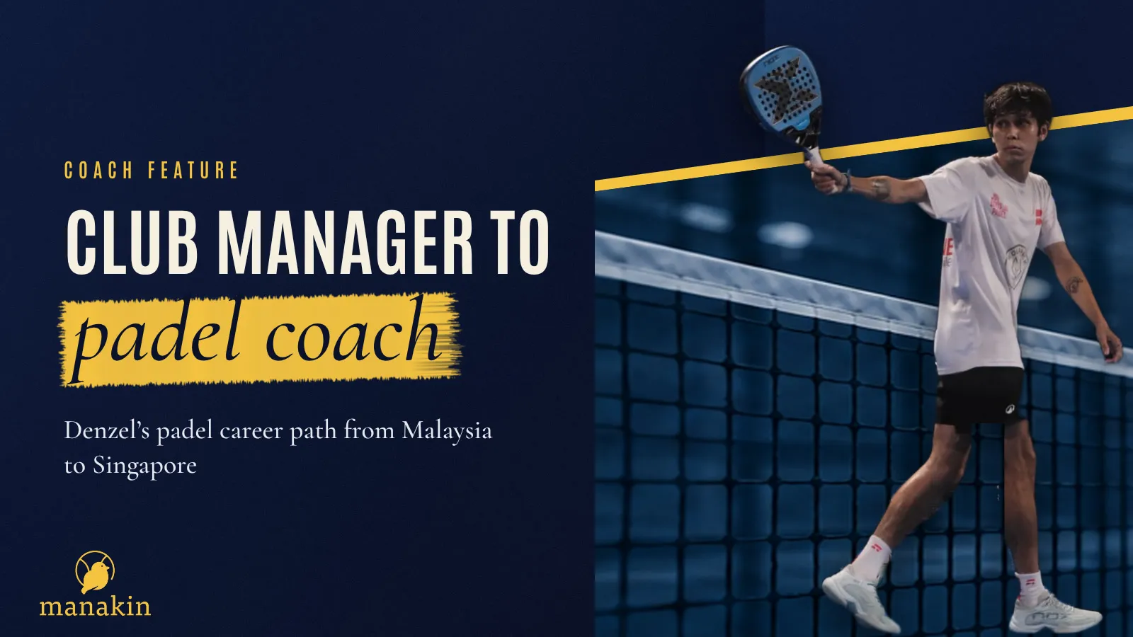 A Manakin Match editorial feature exploring Malaysian padel coach Denzel Manuel's professional journey from club management to coaching.